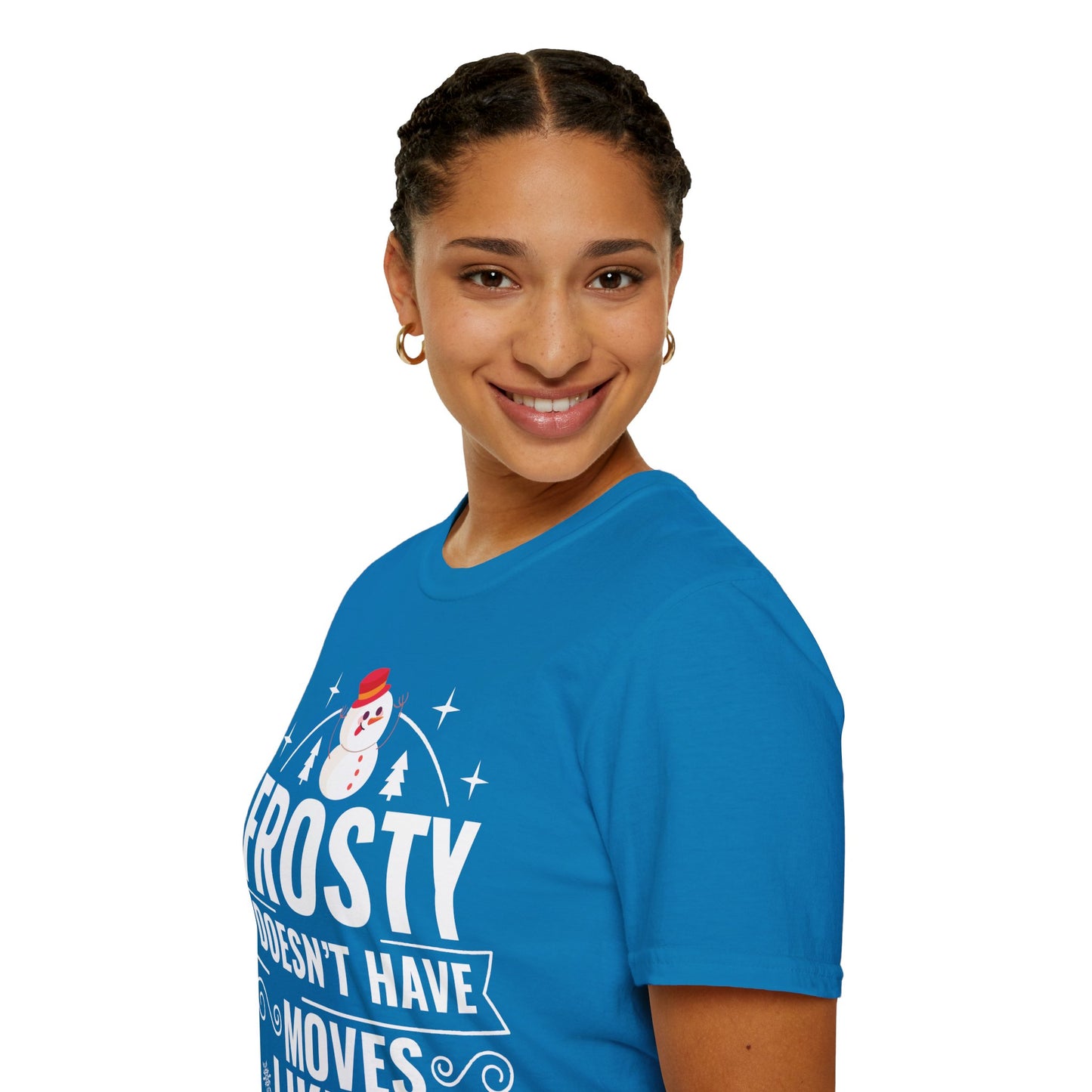 “Frosty Doesn’t Have Moves Like Me” Unisex Softstyle T-Shirt