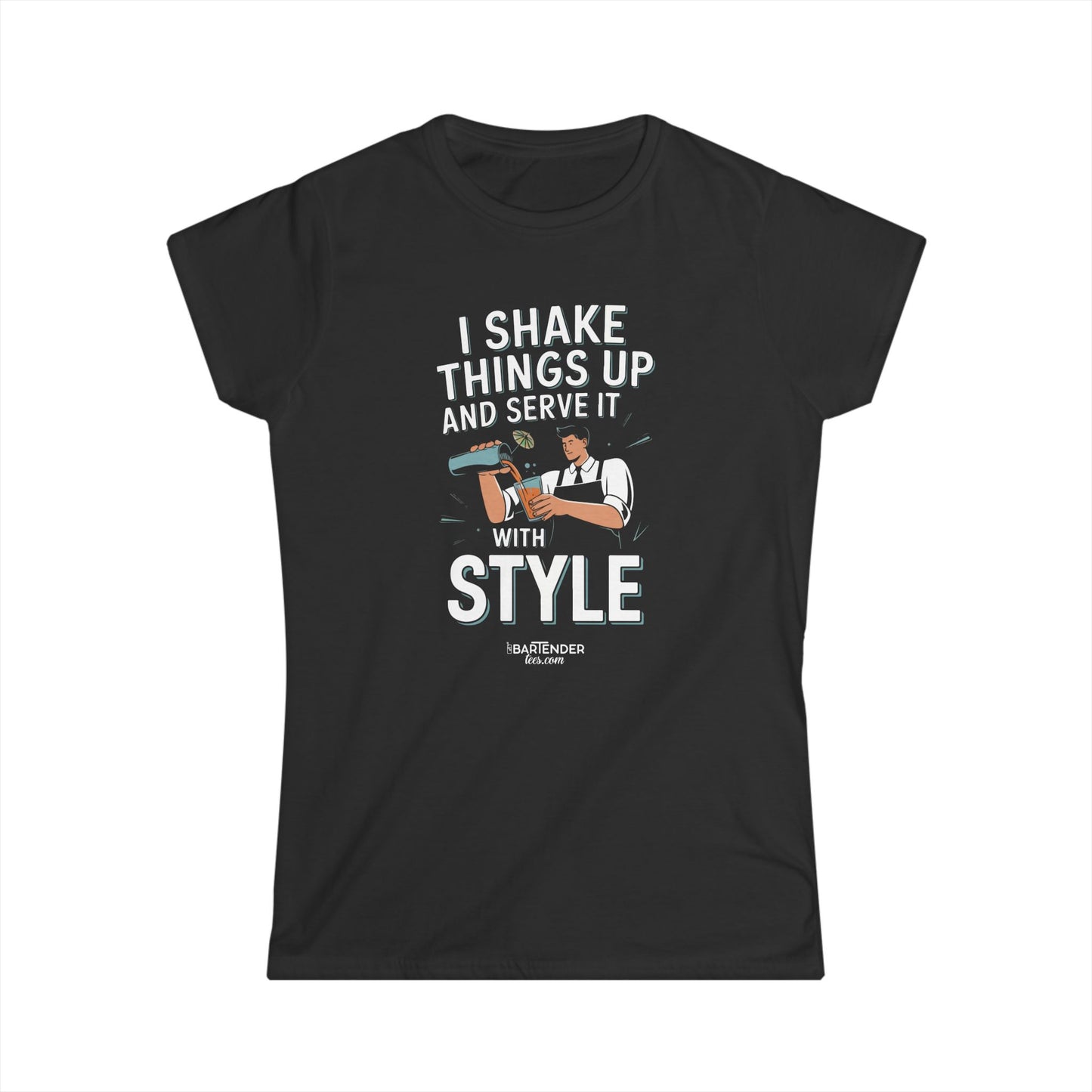 "I shake things up and serve with style" Women's Bartender Tee