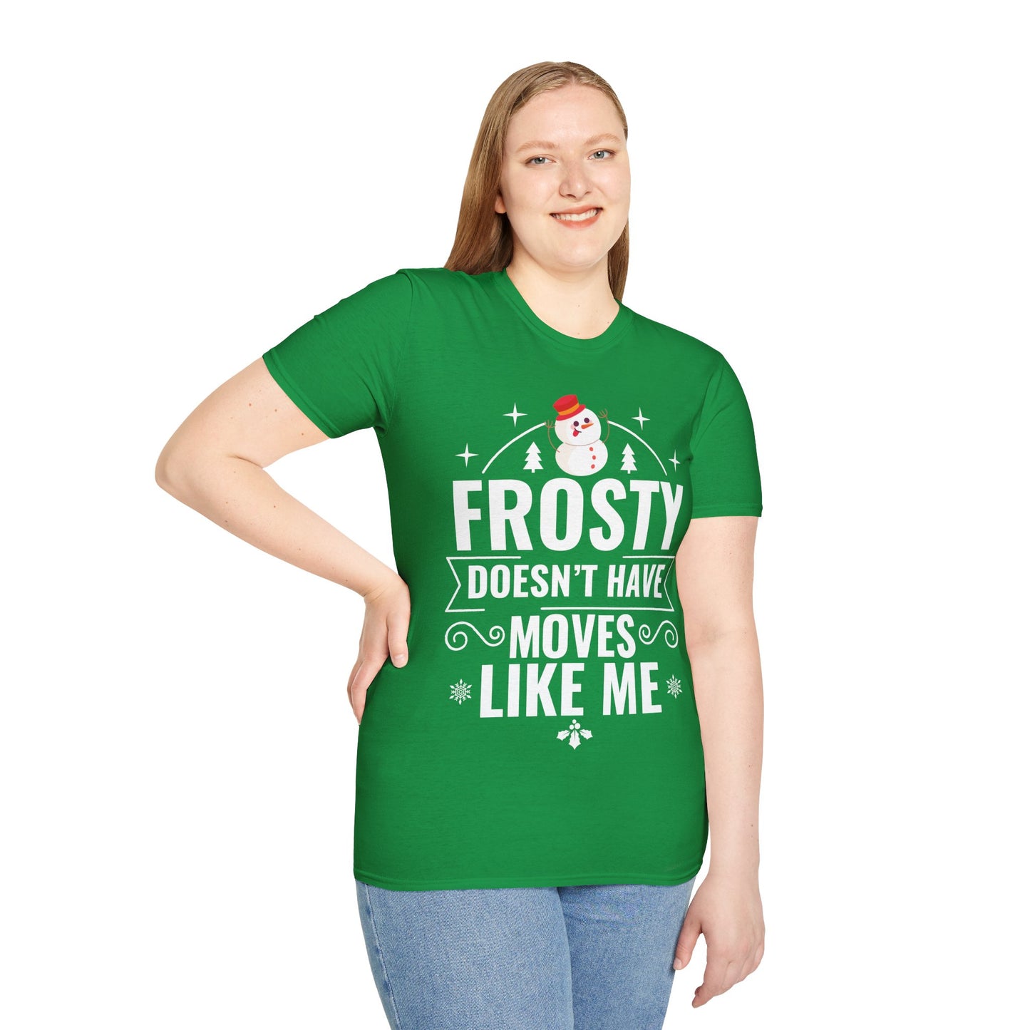 “Frosty Doesn’t Have Moves Like Me” Unisex Softstyle T-Shirt
