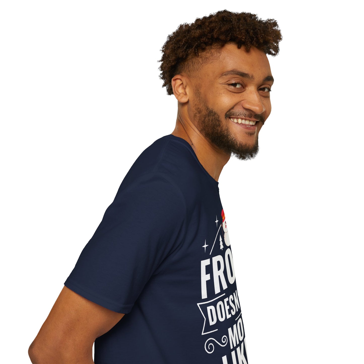 “Frosty Doesn’t Have Moves Like Me” Unisex Softstyle T-Shirt