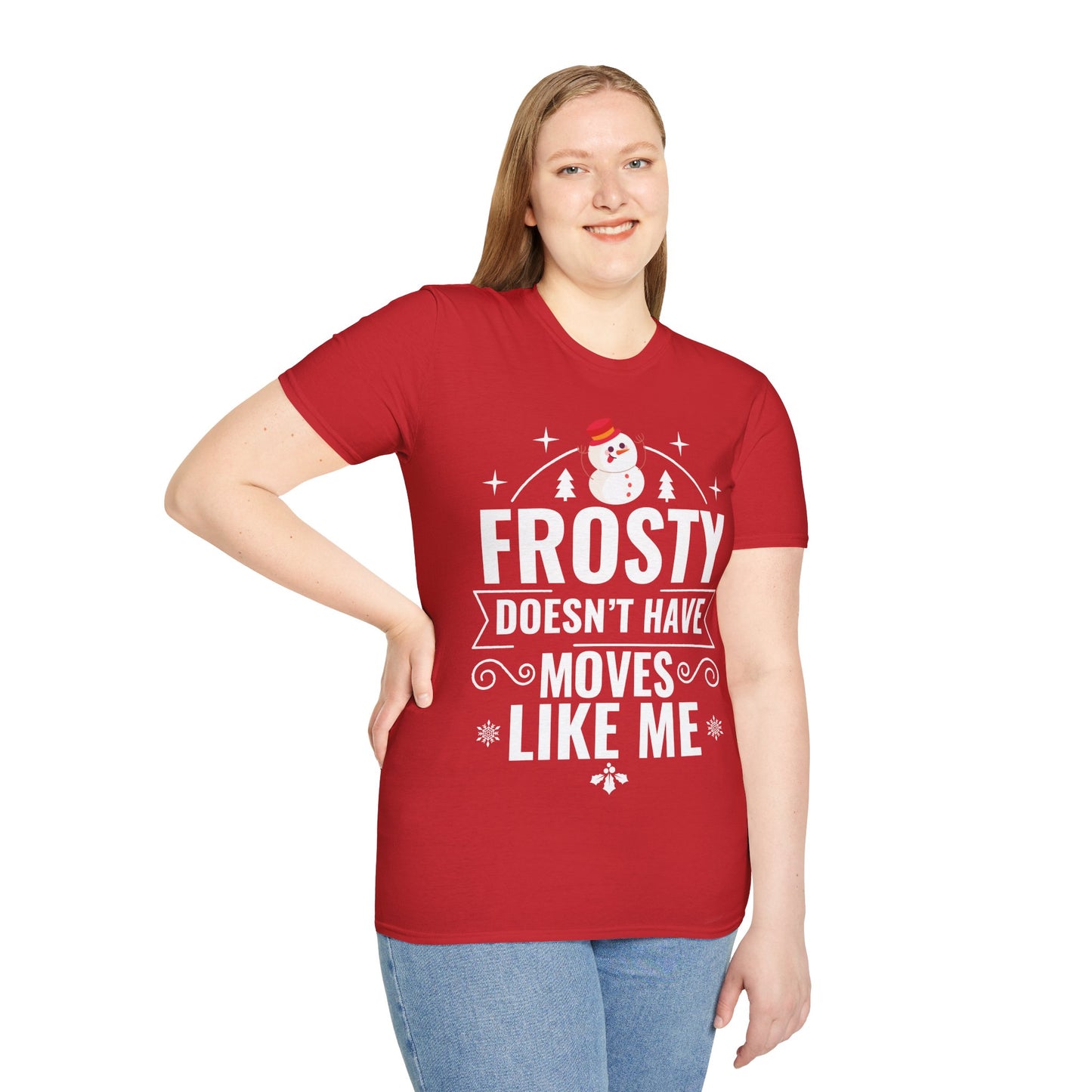 “Frosty Doesn’t Have Moves Like Me” Unisex Softstyle T-Shirt
