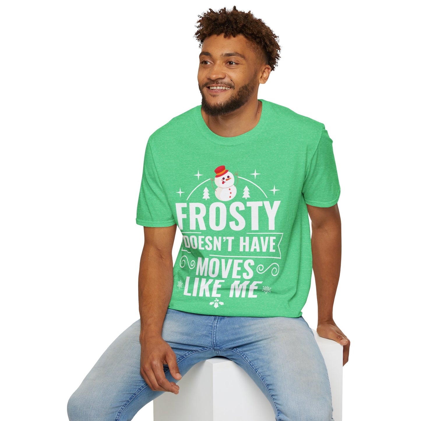 “Frosty Doesn’t Have Moves Like Me” Unisex Softstyle T-Shirt