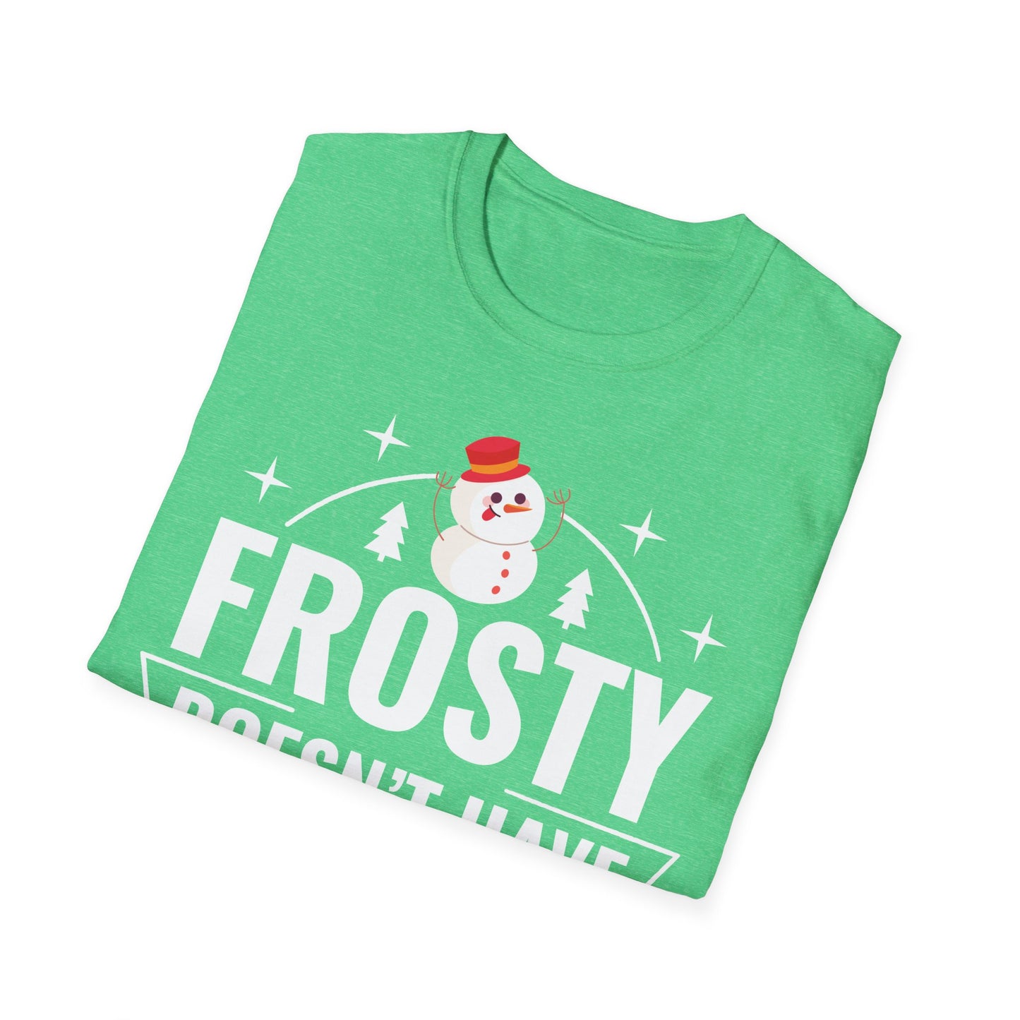 “Frosty Doesn’t Have Moves Like Me” Unisex Softstyle T-Shirt