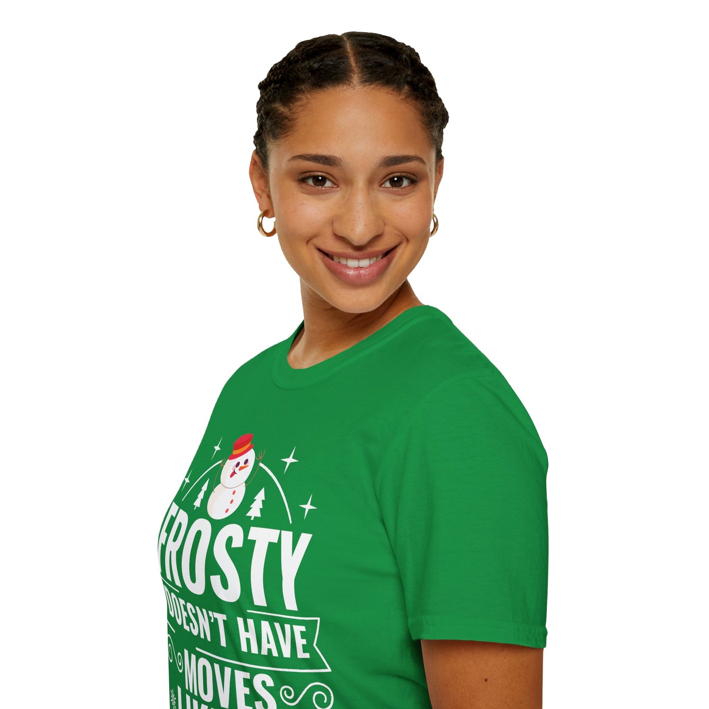 “Frosty Doesn’t Have Moves Like Me” Unisex Softstyle T-Shirt