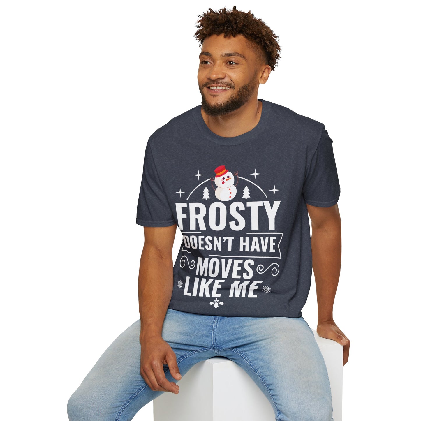 “Frosty Doesn’t Have Moves Like Me” Unisex Softstyle T-Shirt