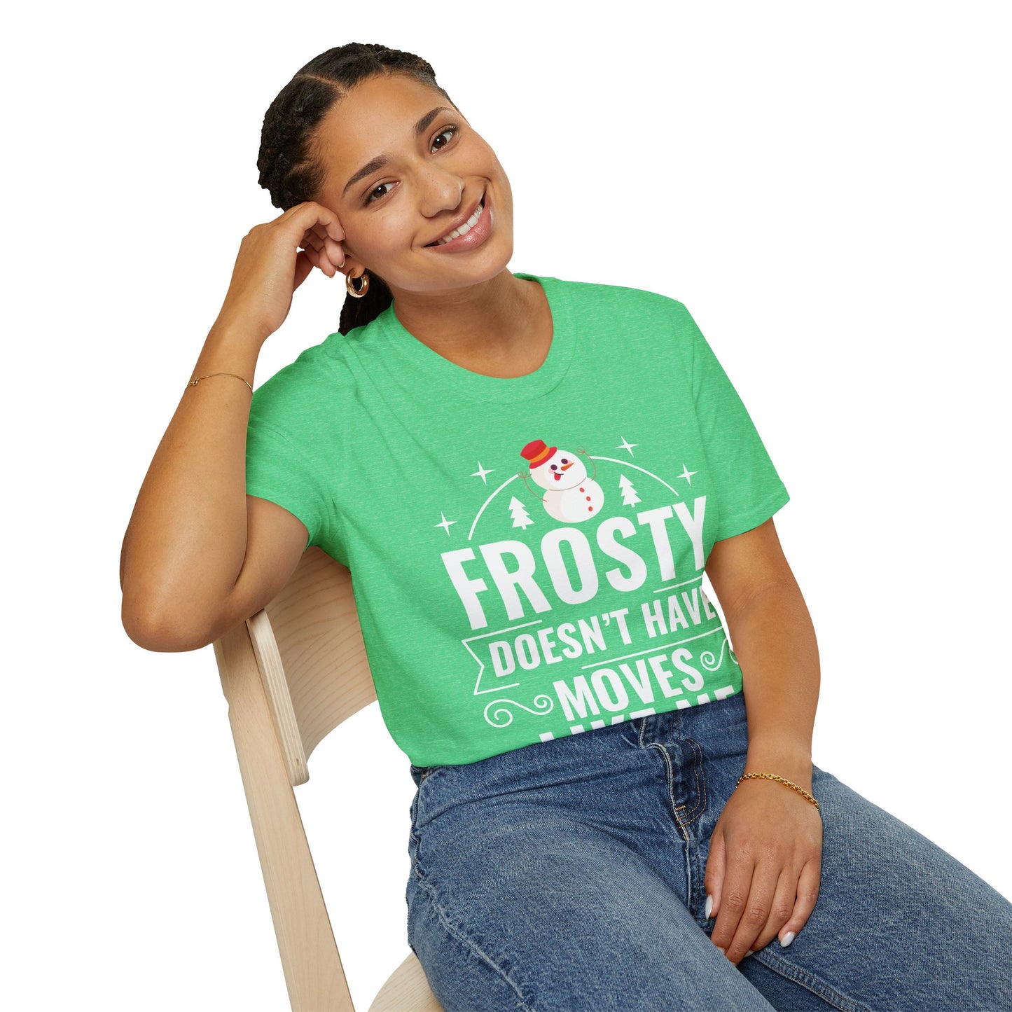 “Frosty Doesn’t Have Moves Like Me” Unisex Softstyle T-Shirt