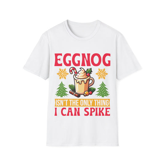 "Eggnog Isn’t the Only Thing I Can Spike" Unisex Softstyle T-Shirt