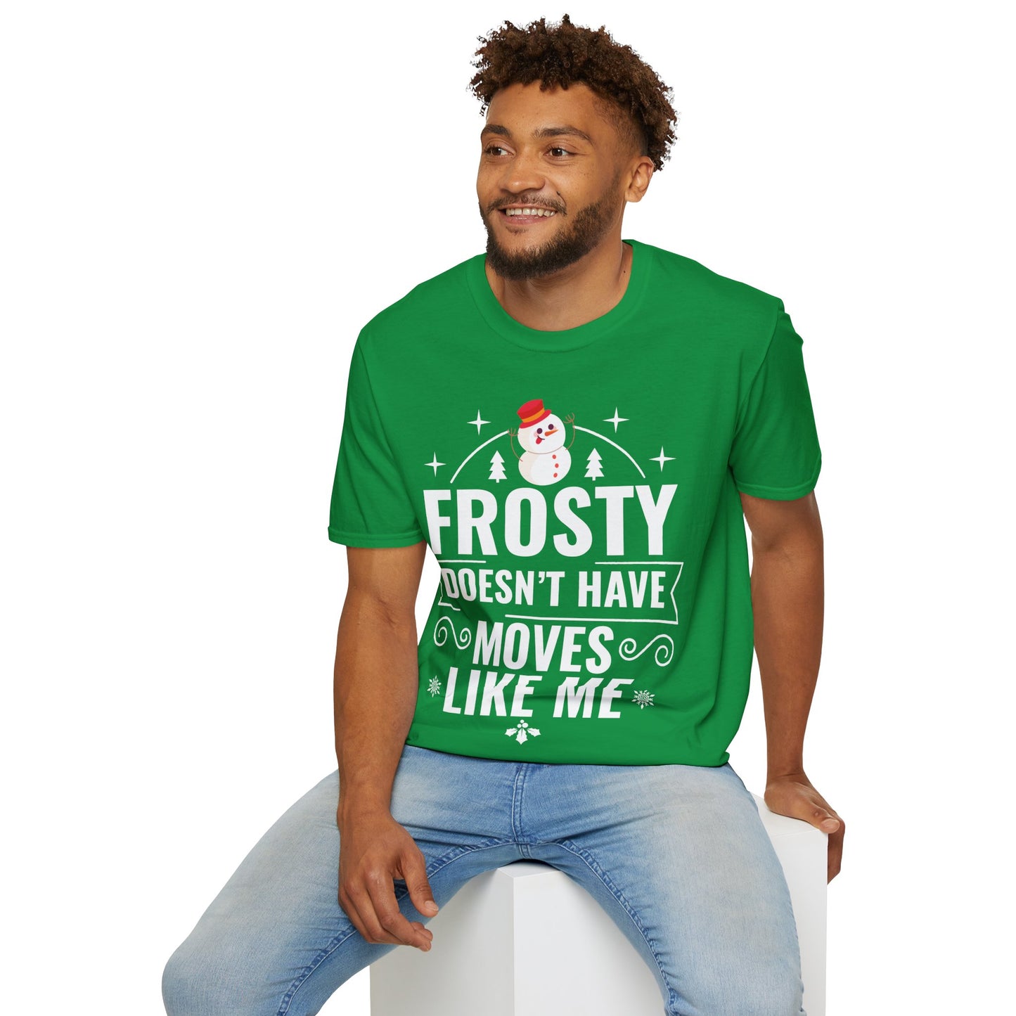 “Frosty Doesn’t Have Moves Like Me” Unisex Softstyle T-Shirt