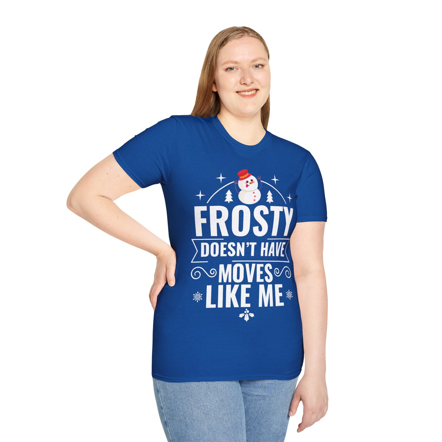“Frosty Doesn’t Have Moves Like Me” Unisex Softstyle T-Shirt