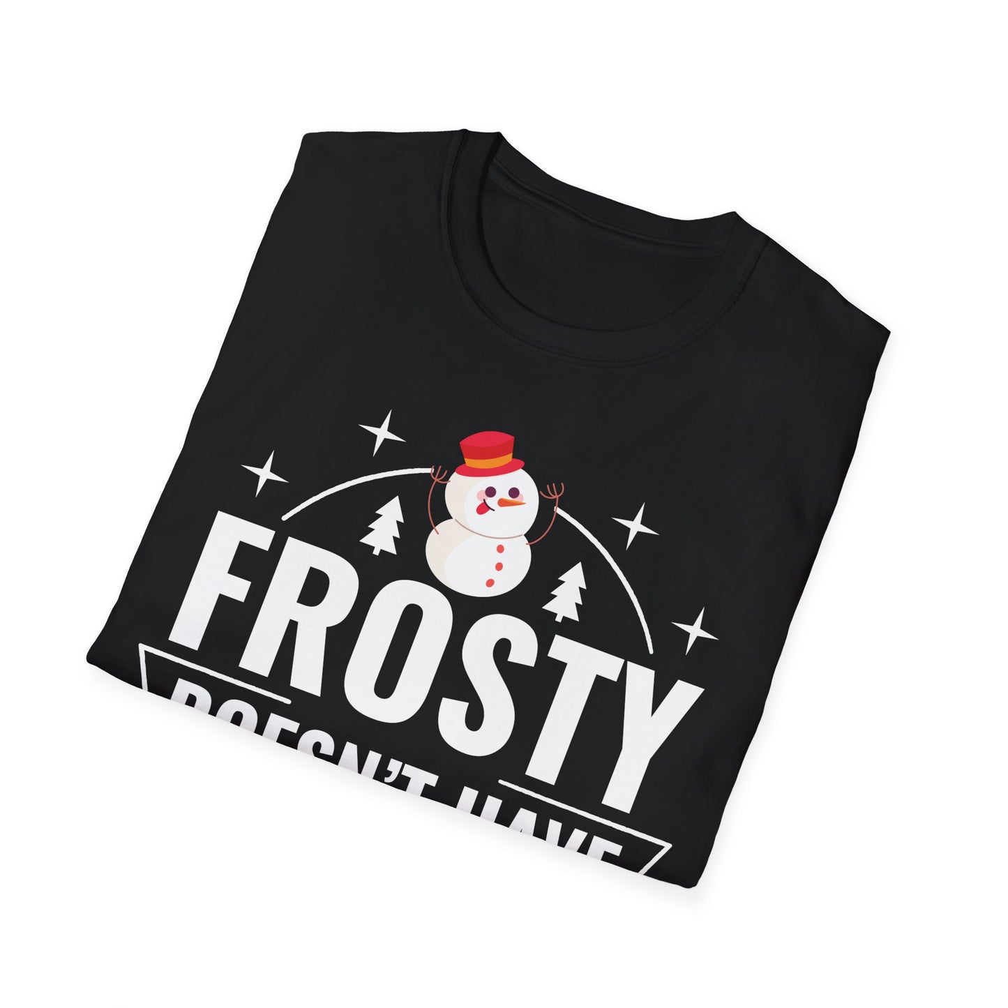 “Frosty Doesn’t Have Moves Like Me” Unisex Softstyle T-Shirt