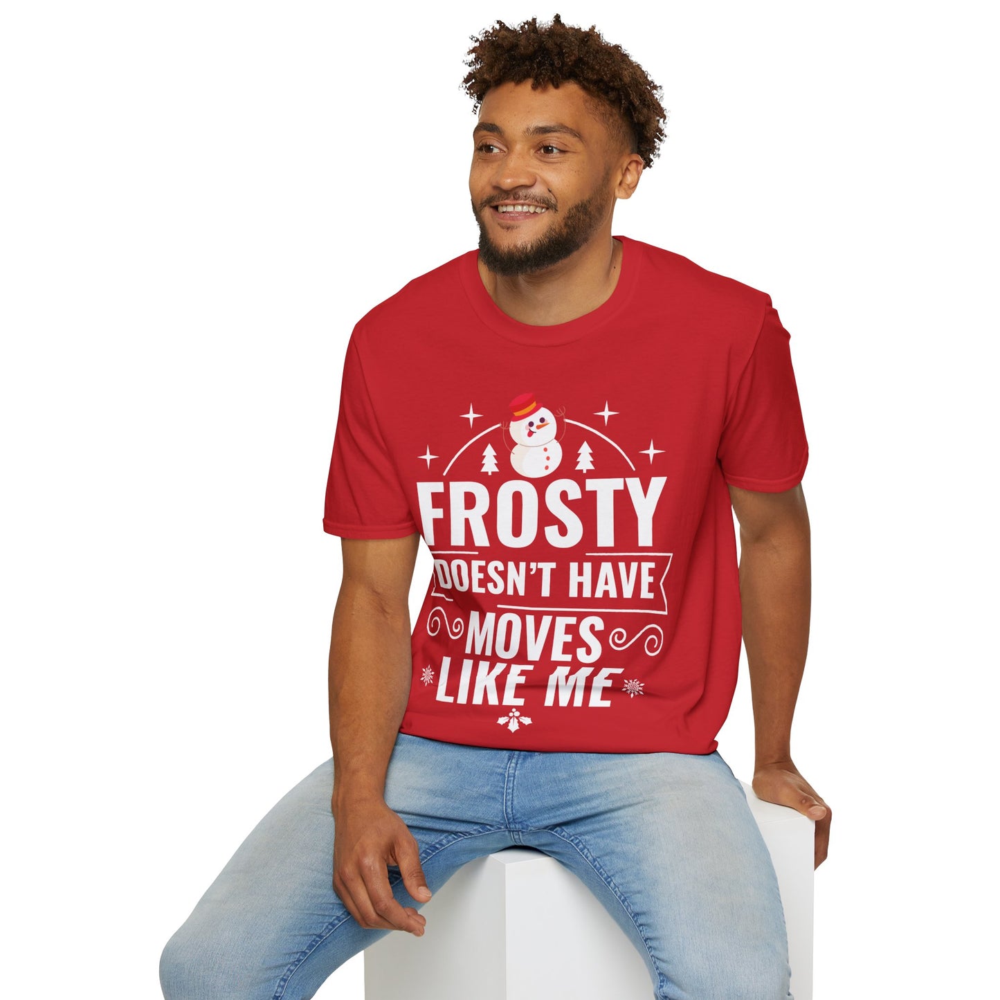 “Frosty Doesn’t Have Moves Like Me” Unisex Softstyle T-Shirt