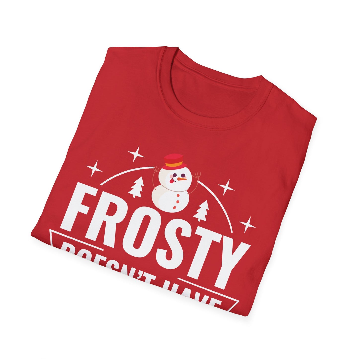 “Frosty Doesn’t Have Moves Like Me” Unisex Softstyle T-Shirt