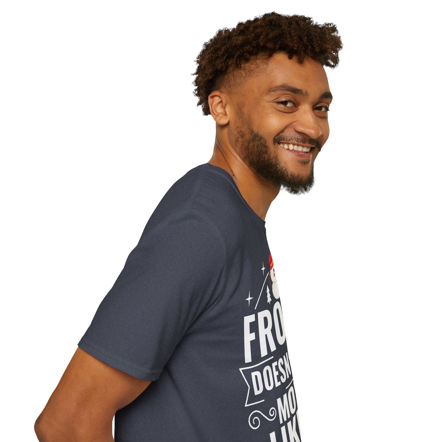 “Frosty Doesn’t Have Moves Like Me” Unisex Softstyle T-Shirt