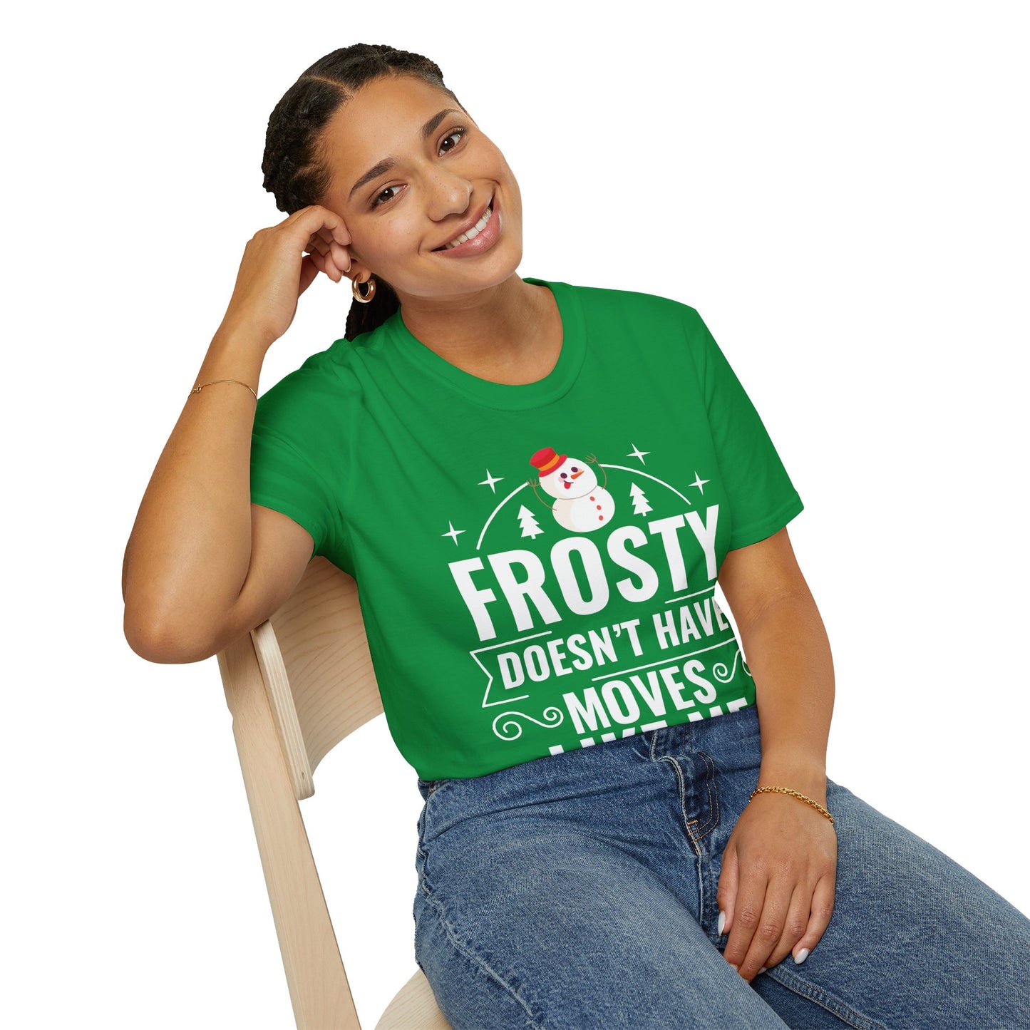 “Frosty Doesn’t Have Moves Like Me” Unisex Softstyle T-Shirt