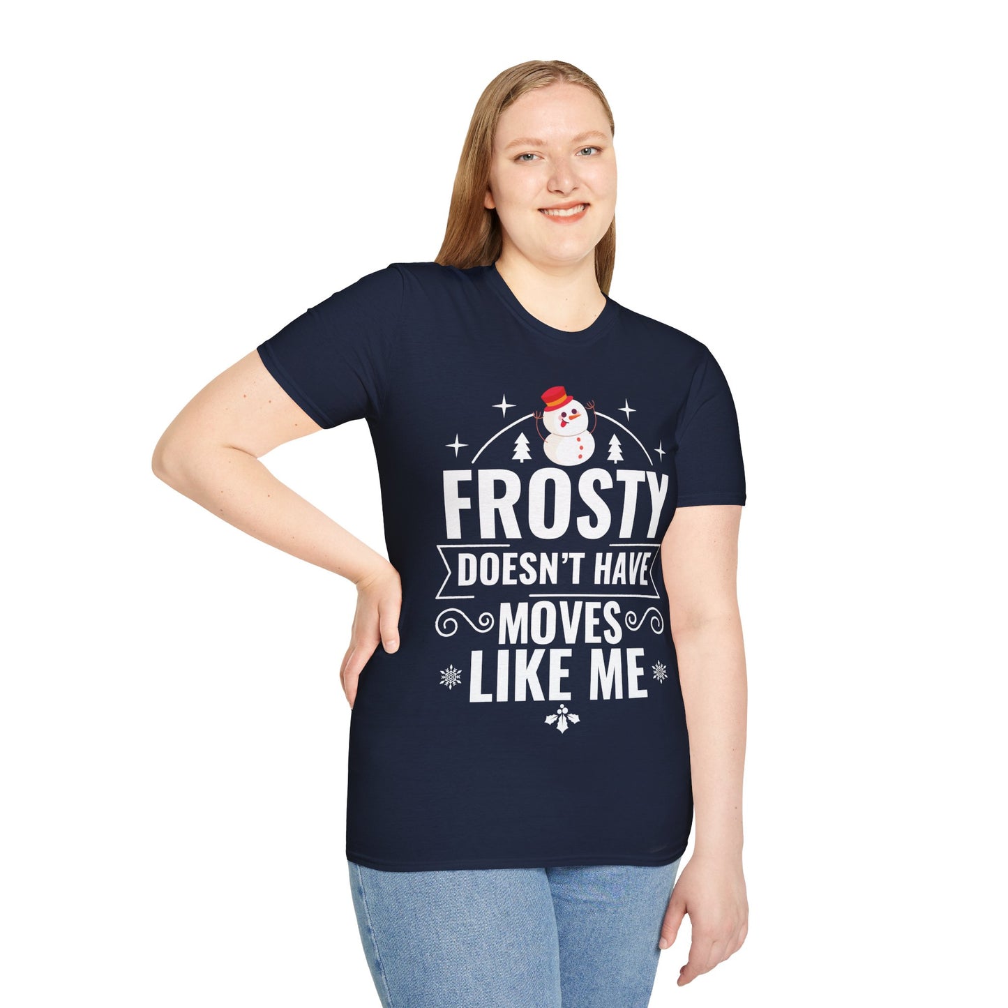 “Frosty Doesn’t Have Moves Like Me” Unisex Softstyle T-Shirt