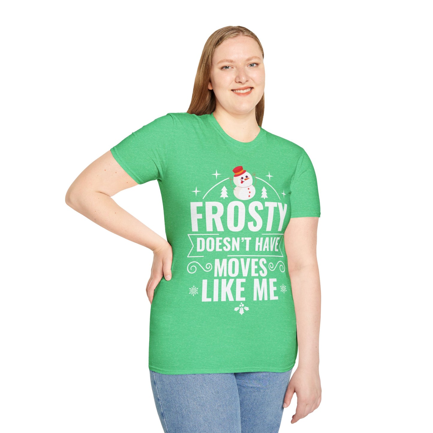 “Frosty Doesn’t Have Moves Like Me” Unisex Softstyle T-Shirt
