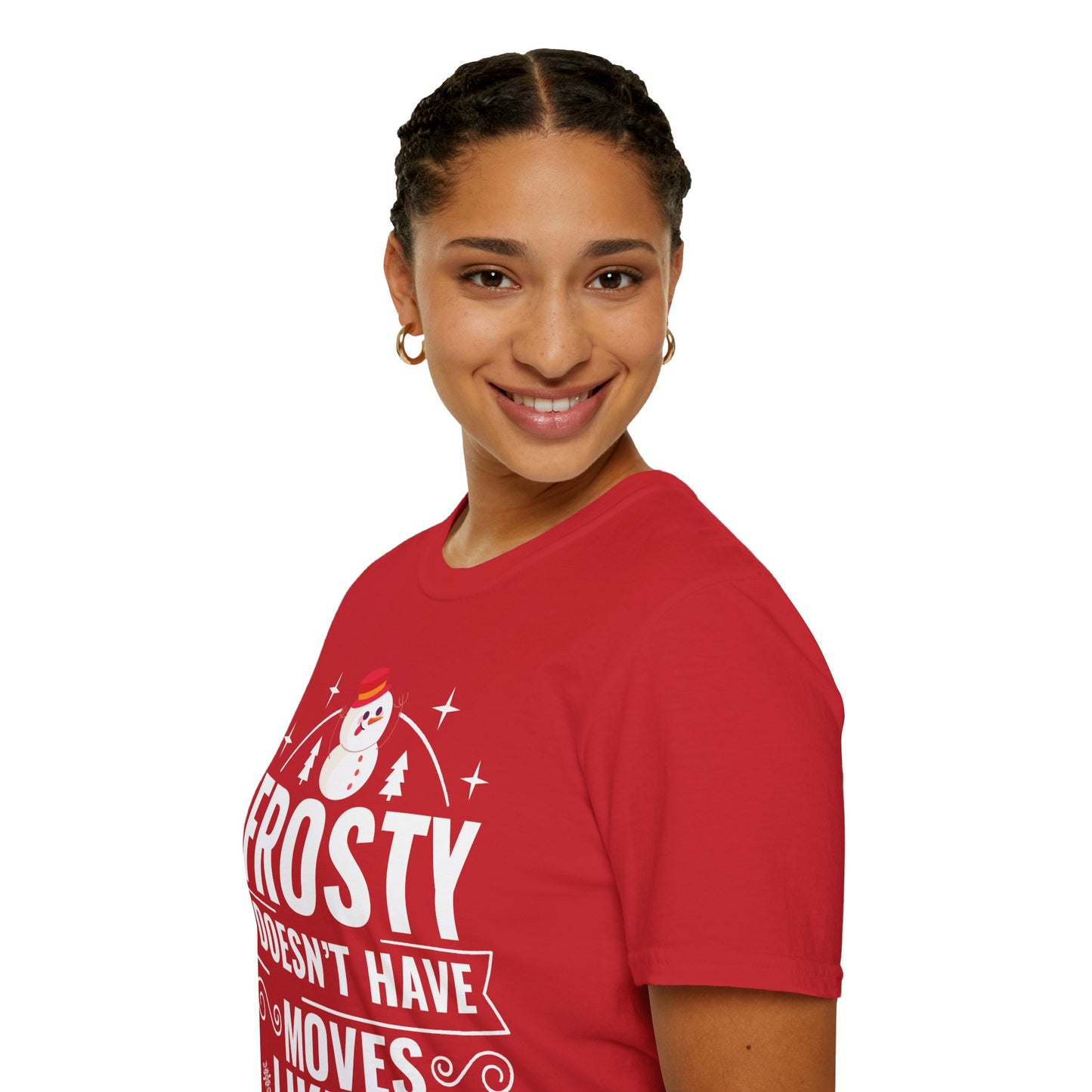 “Frosty Doesn’t Have Moves Like Me” Unisex Softstyle T-Shirt