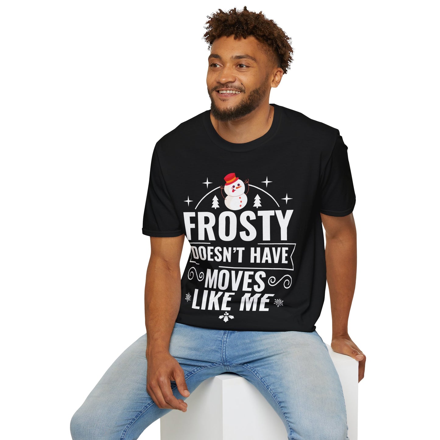 “Frosty Doesn’t Have Moves Like Me” Unisex Softstyle T-Shirt