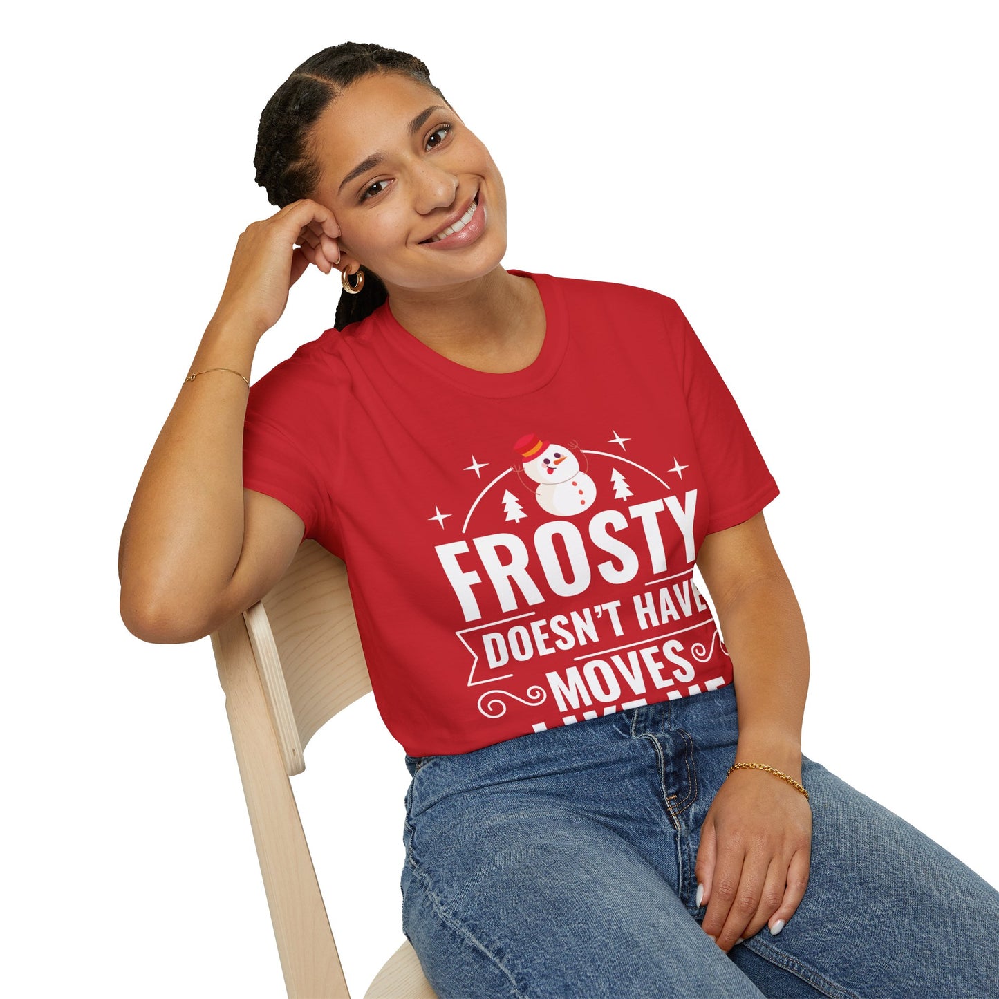 “Frosty Doesn’t Have Moves Like Me” Unisex Softstyle T-Shirt