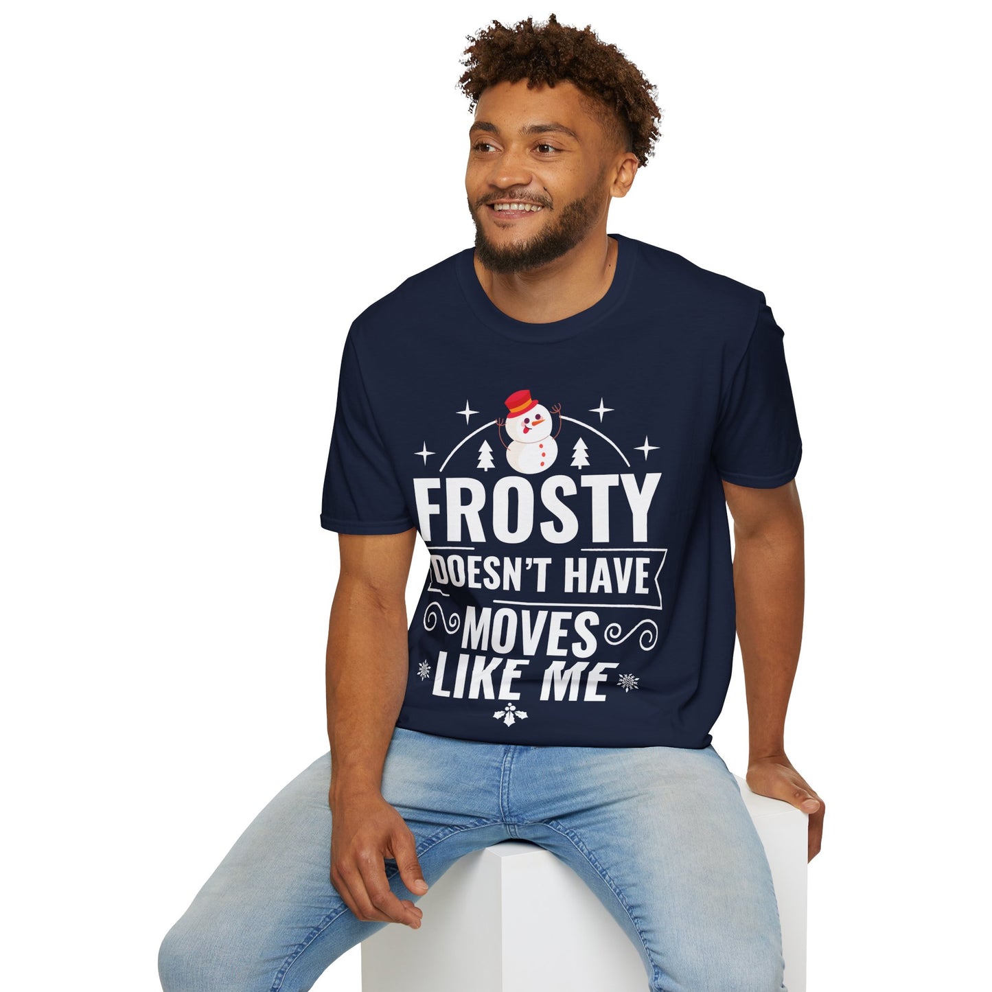 “Frosty Doesn’t Have Moves Like Me” Unisex Softstyle T-Shirt