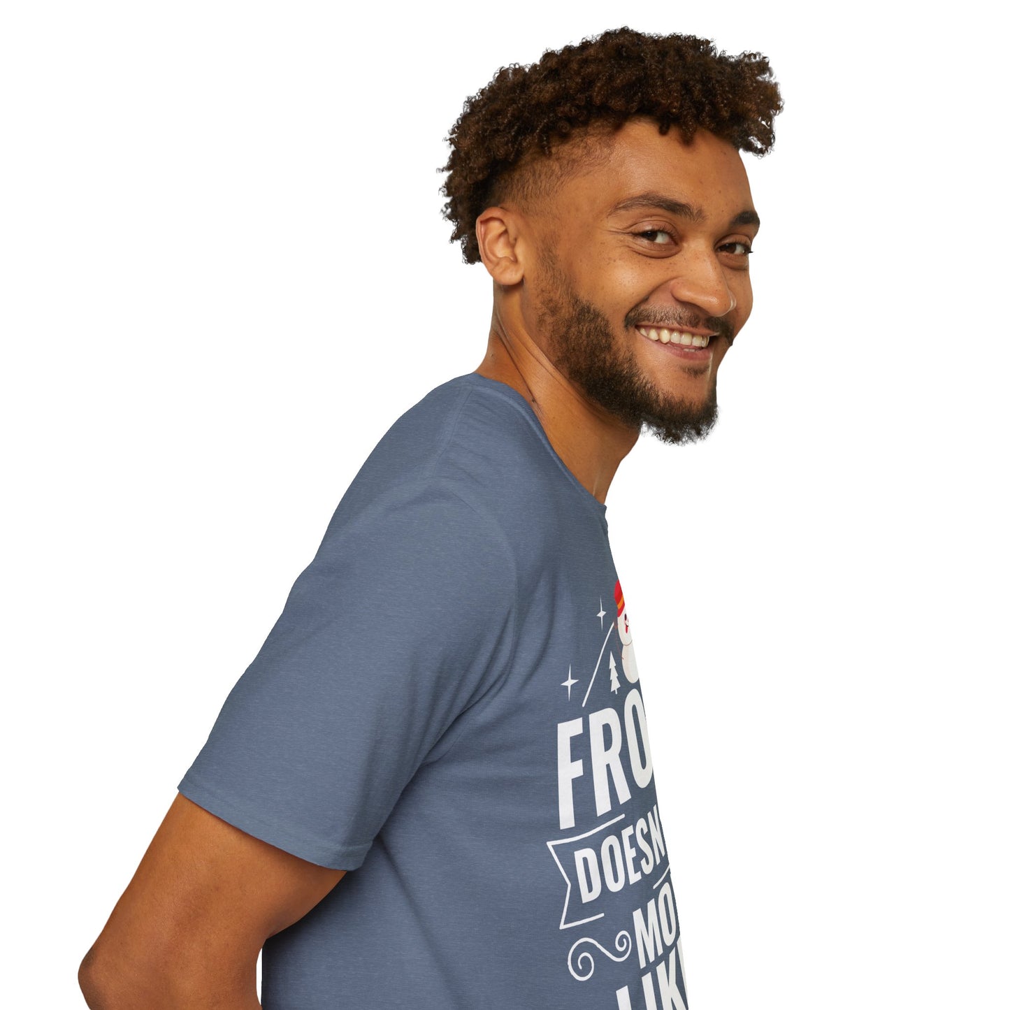 “Frosty Doesn’t Have Moves Like Me” Unisex Softstyle T-Shirt