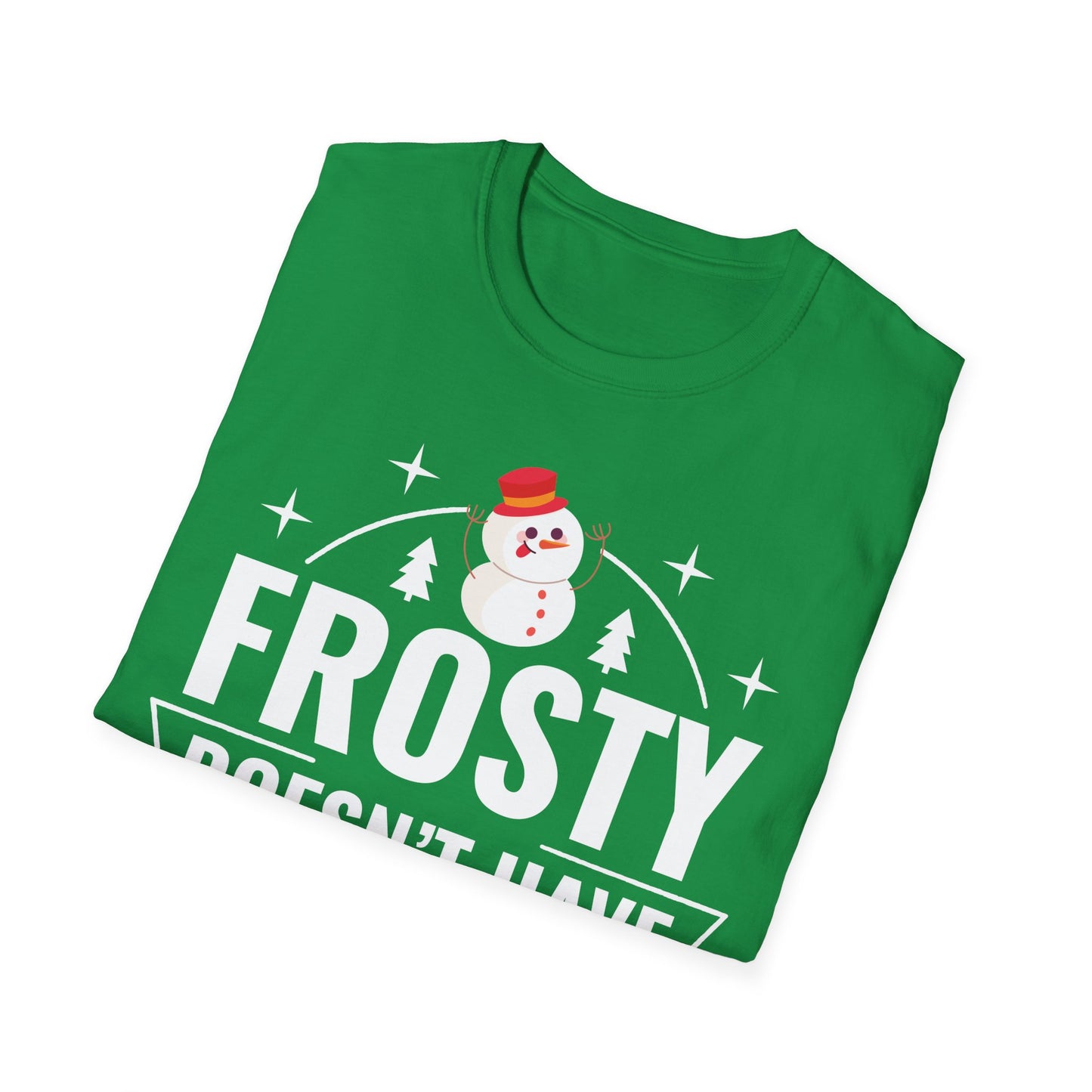 “Frosty Doesn’t Have Moves Like Me” Unisex Softstyle T-Shirt