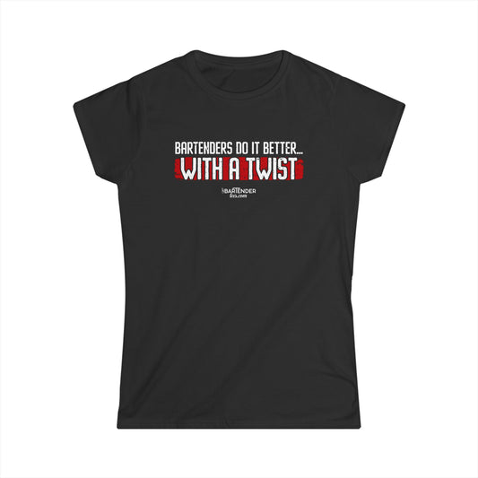 "Bartenders do it better with a twist" Women's Bartender Tee