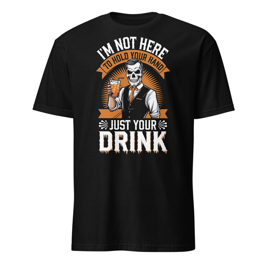 "I'm Not Here to Hold Your Hand, Just Your Drink" Bartender Halloween Tee