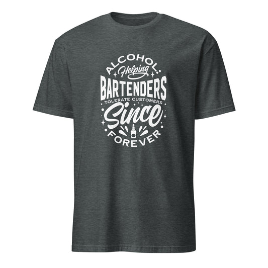 "Alcohol Helping Bartenders Tolerate Customers Since Forever" Women's Bartender Tee