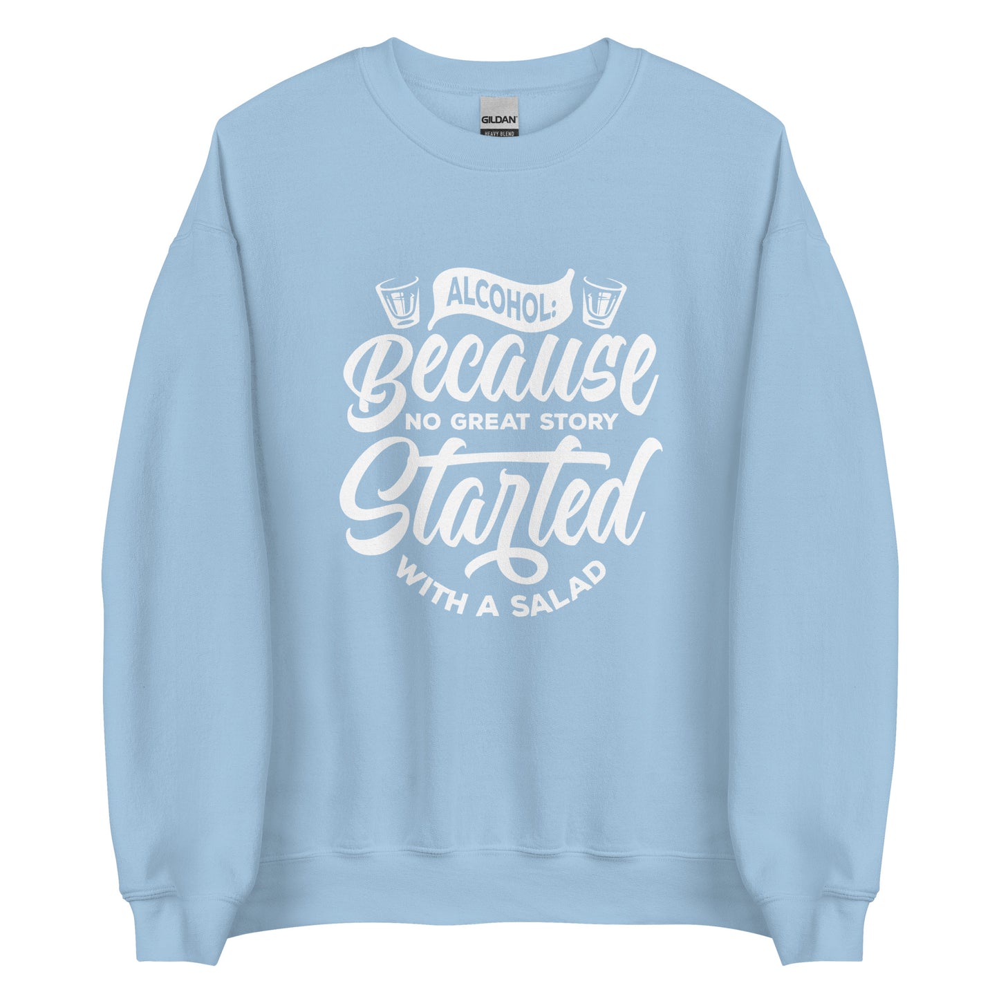 "Alcohol Because No Great Story Started with Salad" Bartender Sweatshirt