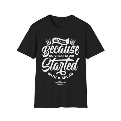 "Alcohol Because No Great Story Started with Salad" Men's Bartender Tee