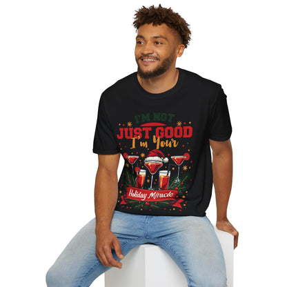 "I'm Not Just Good, I'm Your Holiday Miracle" Unisex Softstyle T-Shirt