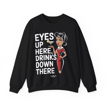 "Eyes up here drinks down there" Bartender Sweatshirt