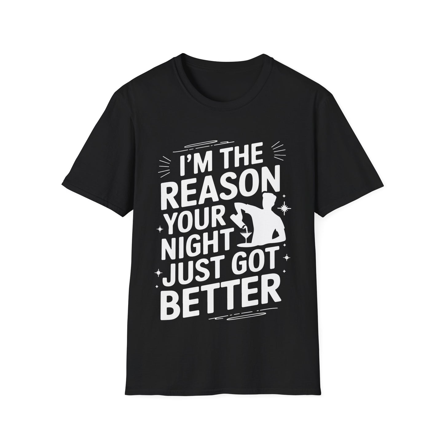 "I'm The Reason Your Night Just Got Better" Softstyle T-Shirt