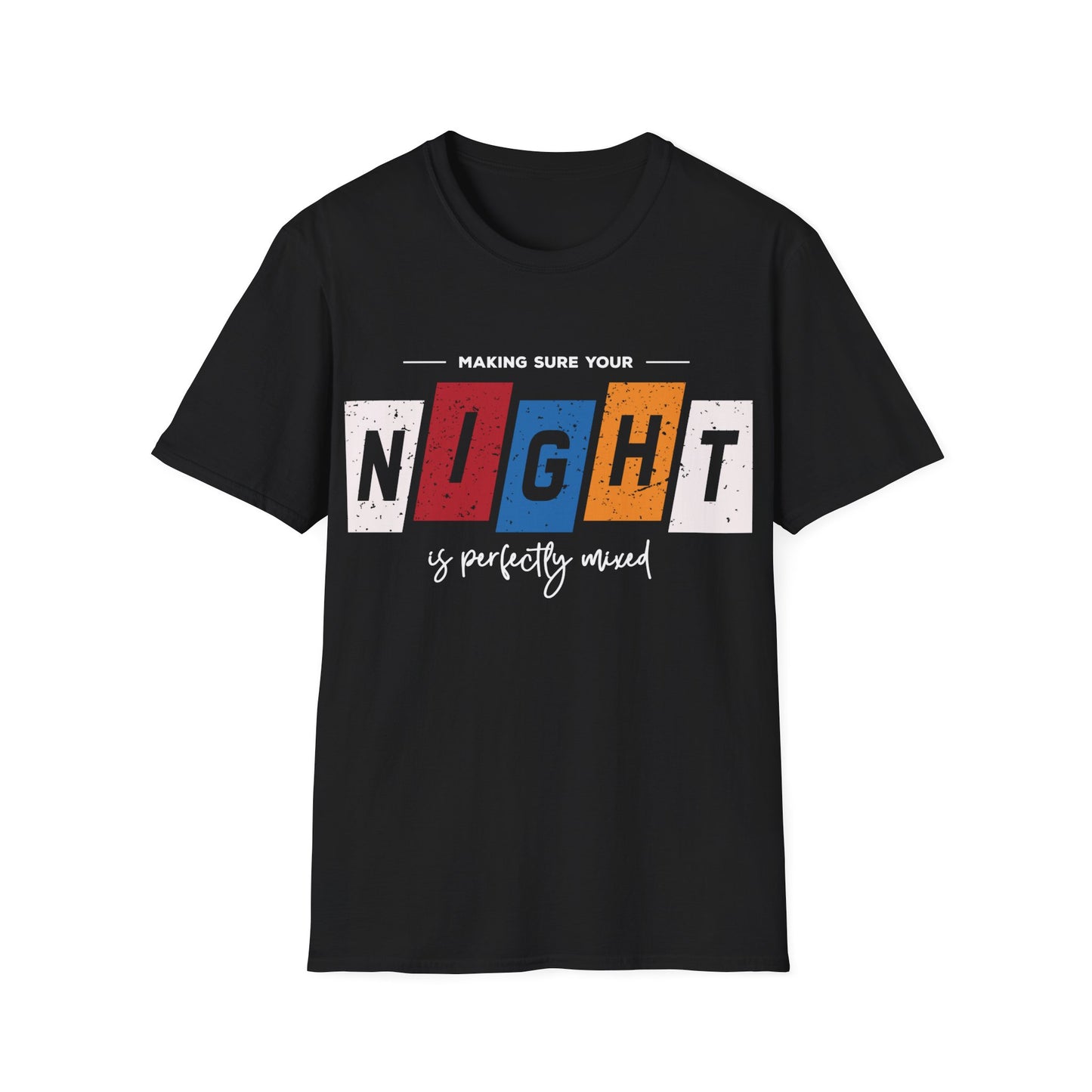 "Making Sure Your Night is Perfectly Mixed" Unisex Softstyle T-Shirt