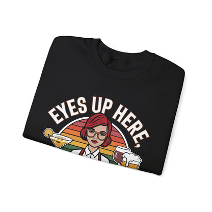 "Eyes up here drinks down there" Bartender Sweatshirt