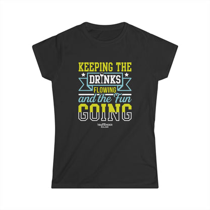 "Keeping the drinks flowing and the fun going" Women's Bartender Tee