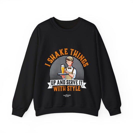 "I shake things up and serve it with style" Bartender Sweatshirt