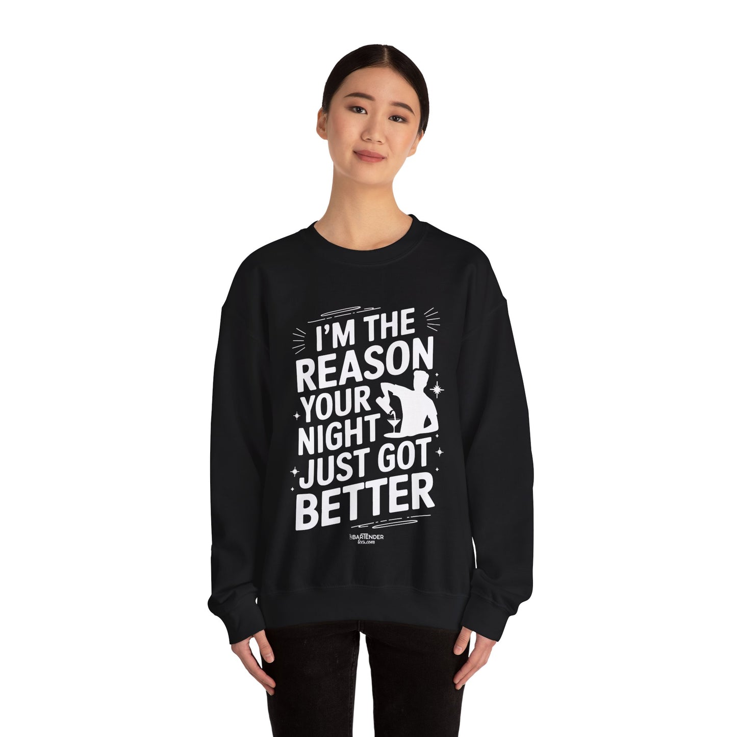 "im the reason your night just got better" Bartender Sweatshirt