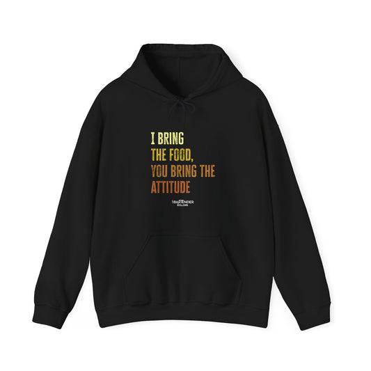 "I bring the food your bring the attitude" Bartender Hooded Sweatshirt