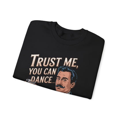 "Trust me yo ucan dance said the tequila" Bartender Sweatshirt