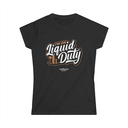 "Im on liquid duty" Women's Bartender Tee