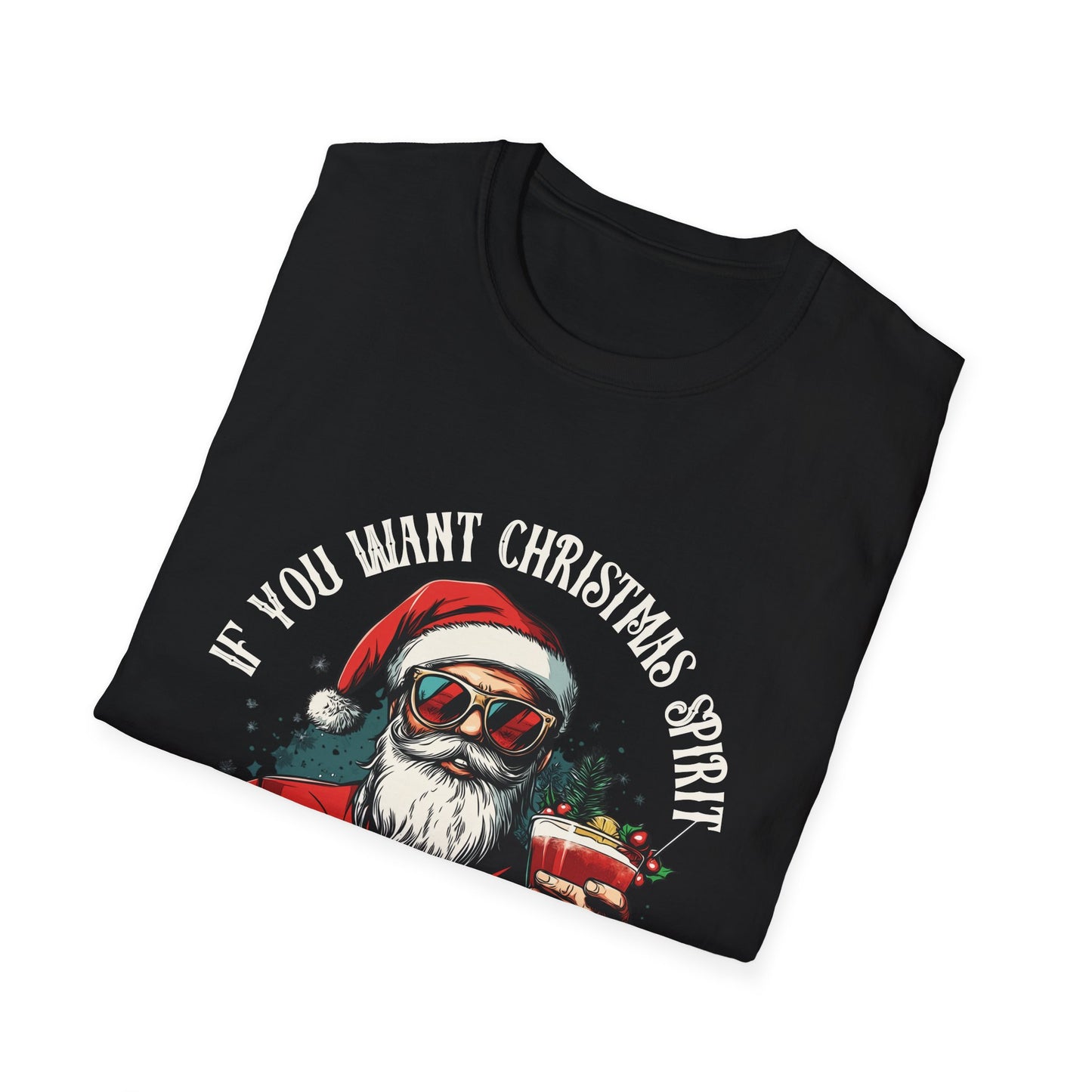 “If You Want Christmas Spirit, Go to Church I Serve Cocktails” Unisex Softstyle T-Shirt