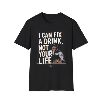 "I Can Fix a Drink, Not Your Life," Unisex Softstyle T-Shirt