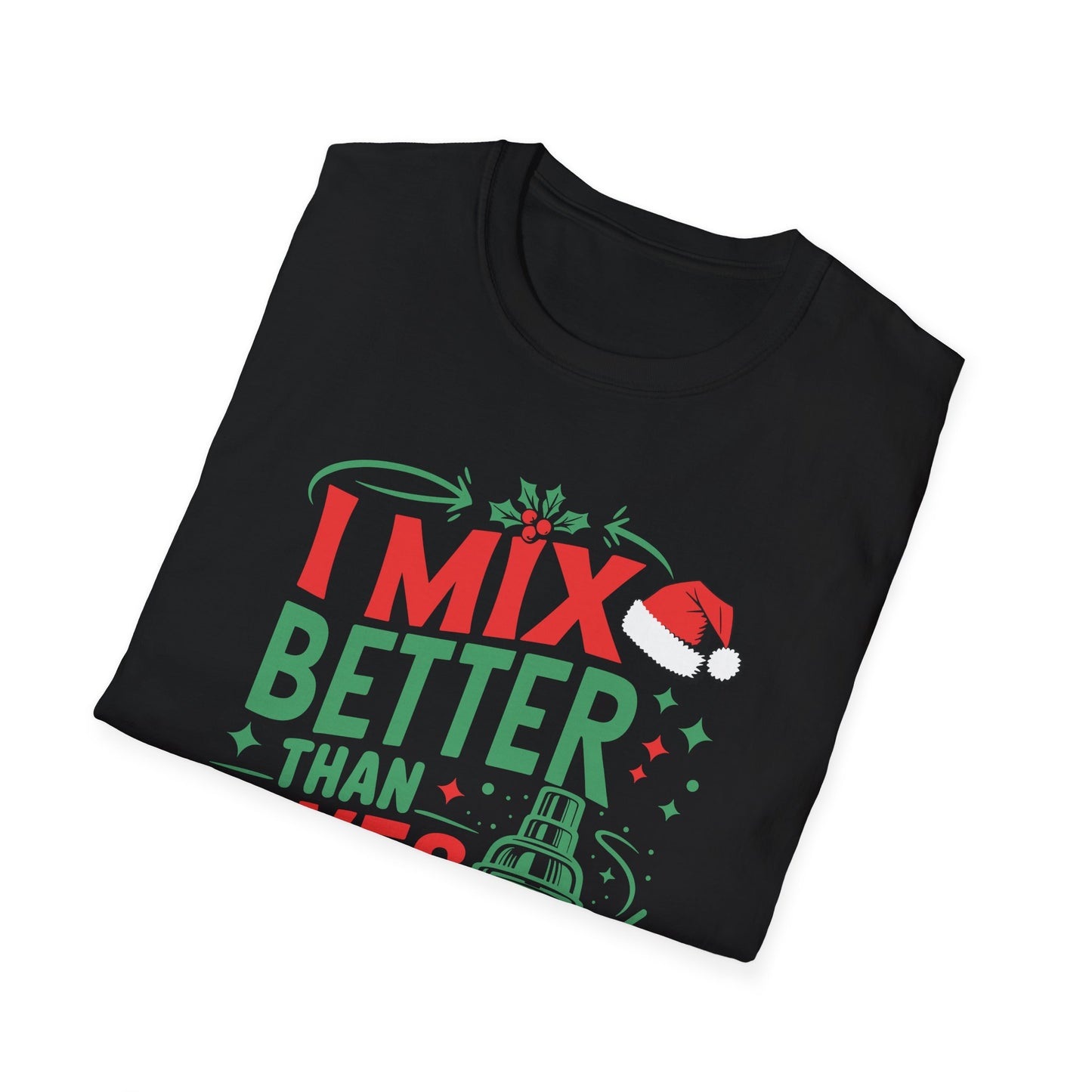 “I mix better than elves make toys” Unisex Softstyle T-Shirt