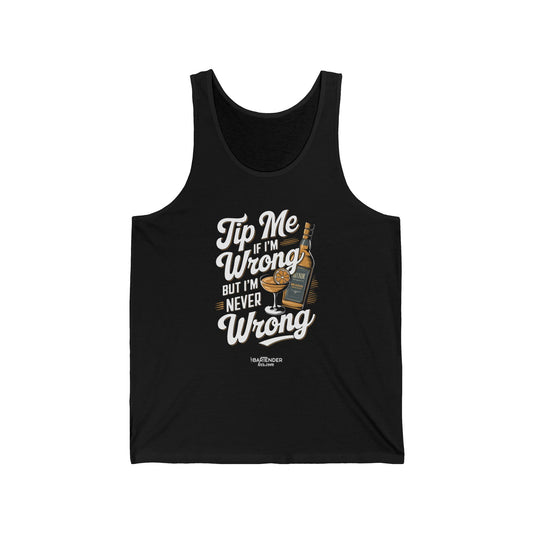 "Tip me if im wrong but im never wrong" Men’s Bartender Tank Top