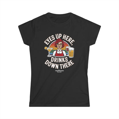 "Eyes up here drinks down there" Women's Bartender Tee