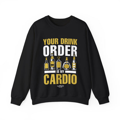 "Your drink order is my cardio" Bartender Sweatshirt