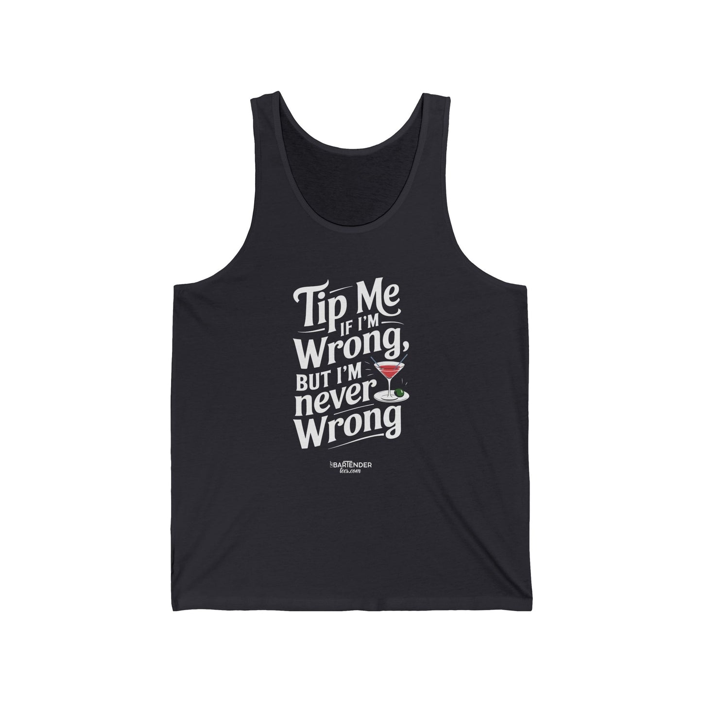 "Tip me if im wrong but im never wrong" Men’s Bartender Tank Top