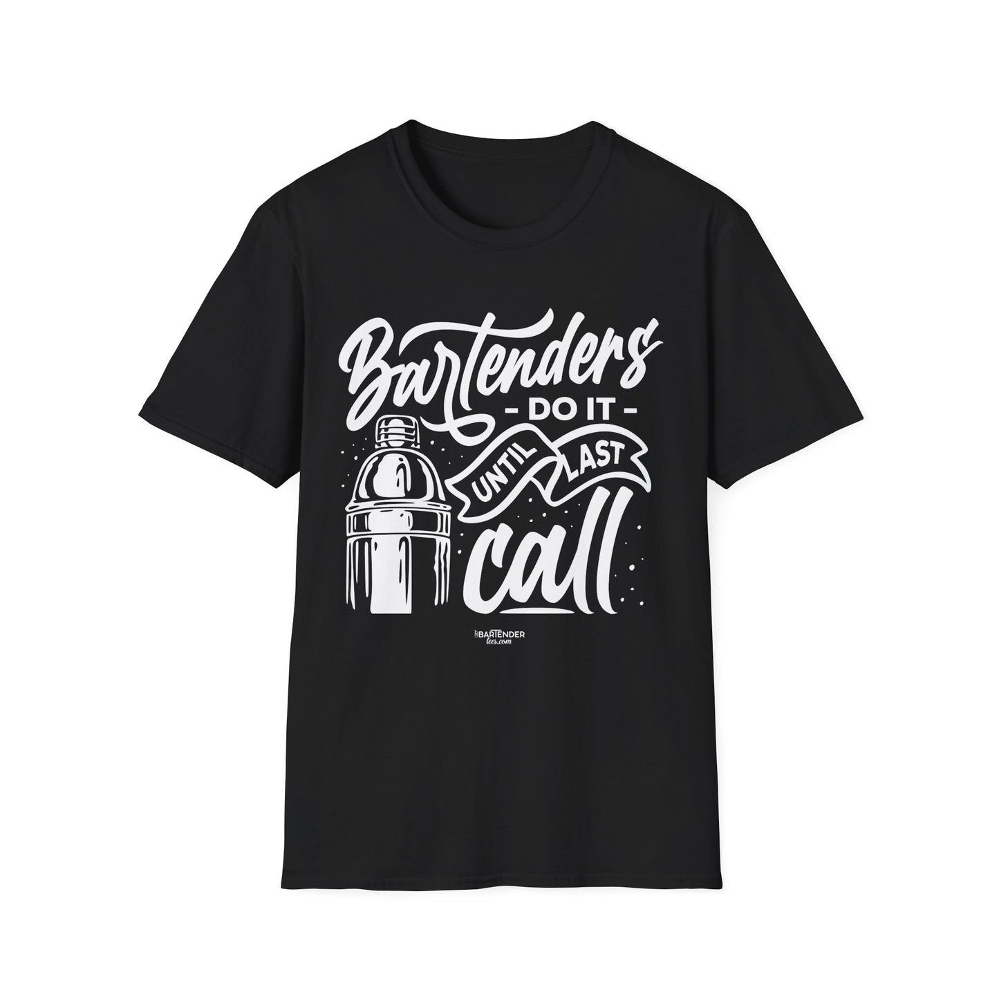 "Bartenders do it Until Last Call" Men's Bartender Tee